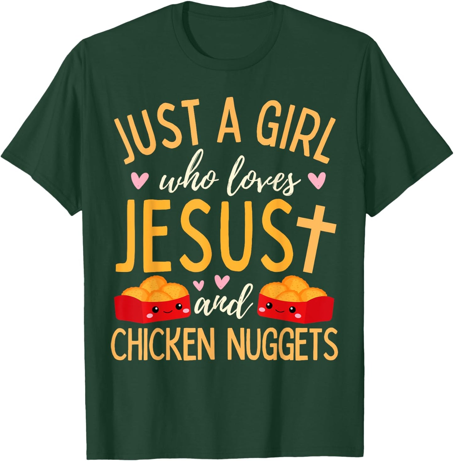 Just A Girl Who Loves Jesus and Chicken Nuggets Funny T-Shirt - T-Shirt | Forest