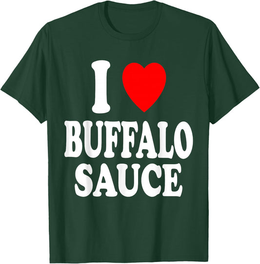 I Heart (Love) Buffalo Sauce Spicy Hot T-Shirt - T-Shirt | Forest