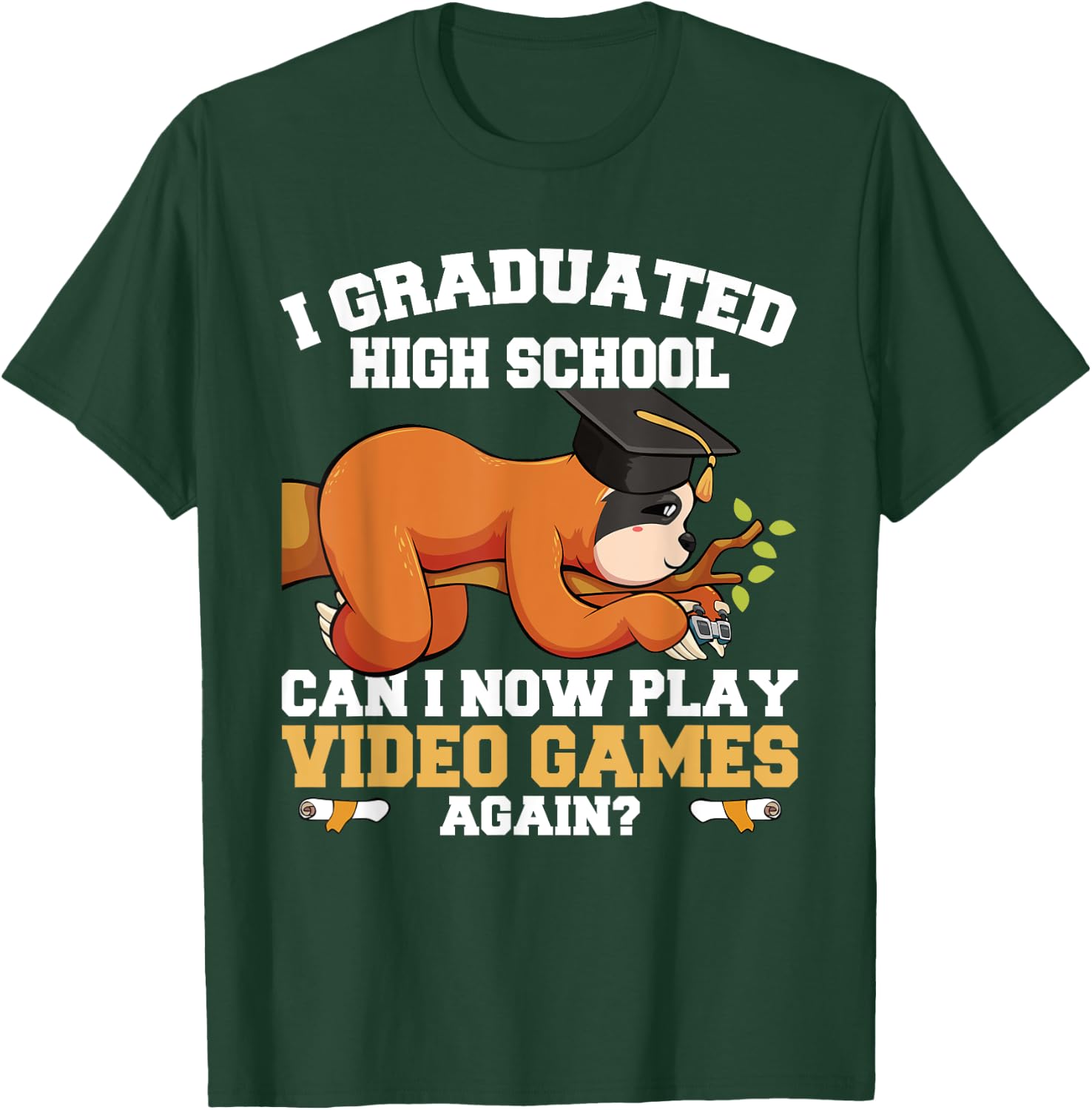 Graduated High School Can I Now Play Video Games Again Sloth T-Shirt - T-Shirt | Forest