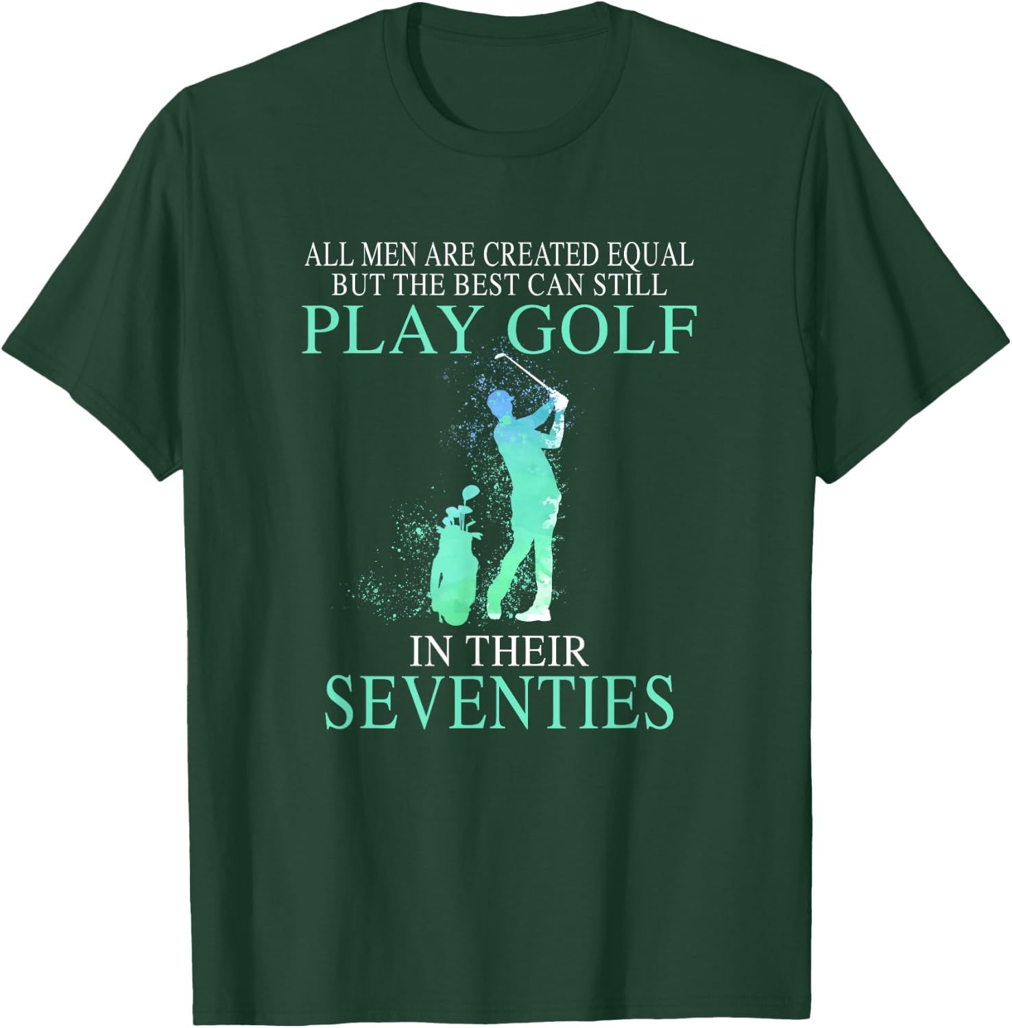 All men best can still play golf in their seventies T-Shirt - T-Shirt | Forest