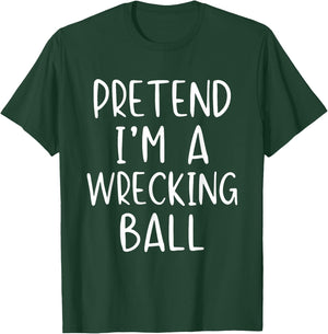 Pretend I'm A Wrecking Ball Costume Halloween Simple Kid T-Shirt - T-Shirt | Forest