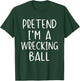 Pretend I'm A Wrecking Ball Costume Halloween Simple Kid T-Shirt - T-Shirt | Forest