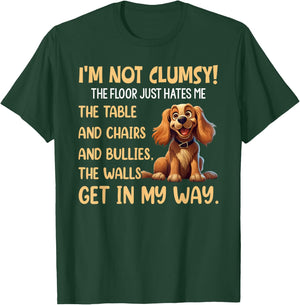 Cute Dogs I'm Not Clumsy The Floor Just Hates Me The Table T-Shirt - T-Shirt | Forest