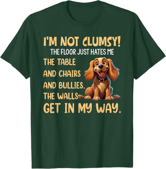 Cute Dogs I'm Not Clumsy The Floor Just Hates Me The Table T-Shirt - T-Shirt | Forest
