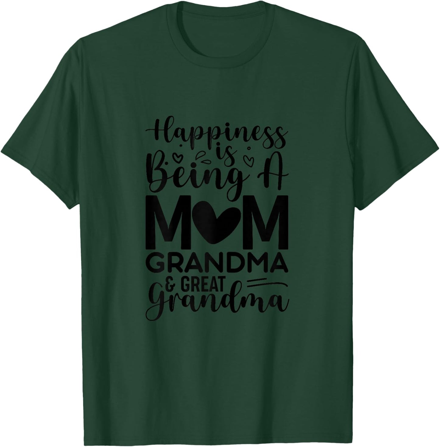 Happiness is being a mom, grandma and great grandma T-Shirt - T-Shirt | Forest