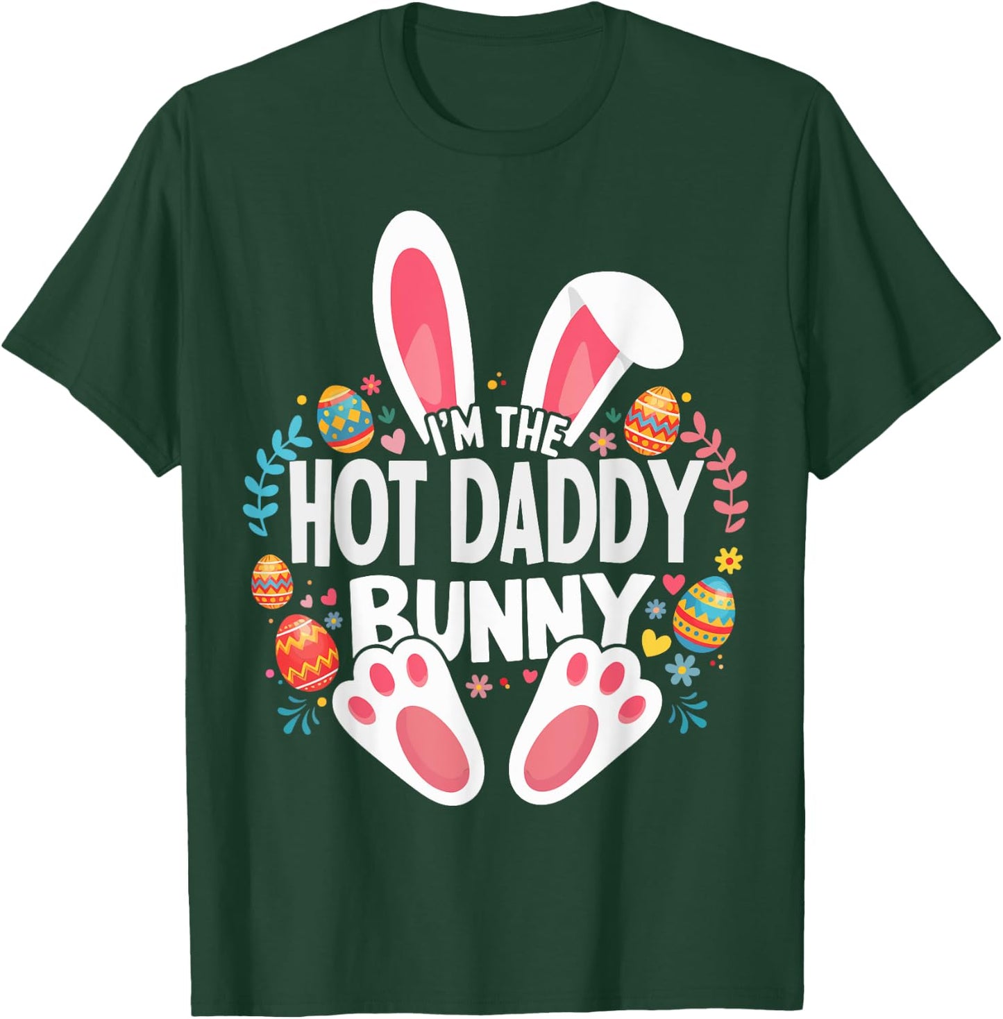 I'm The Hot Daddy Bunny Matching Easter Family T-Shirt - T-Shirt | Forest