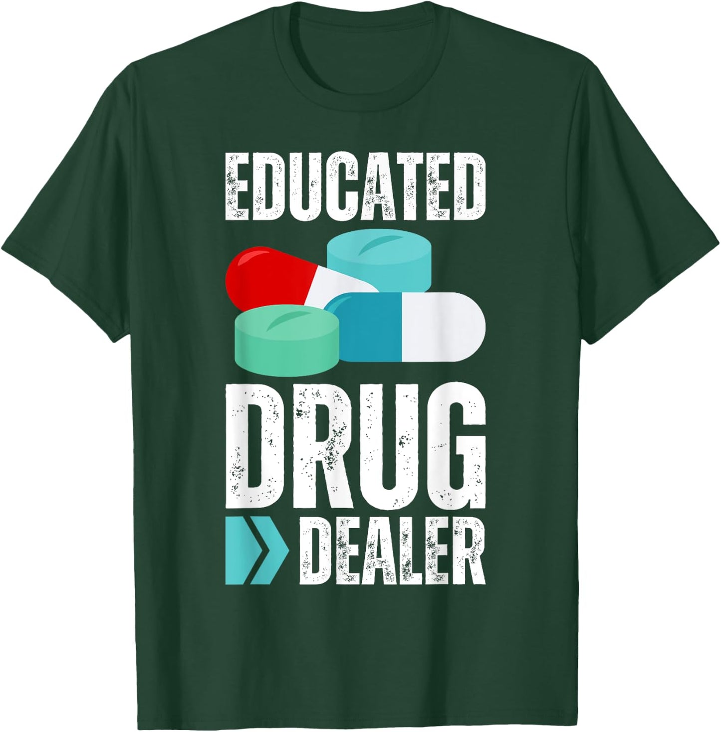 Educated Drug Dealer Pharmacist Legal Drugs Dealers Pharmacy T-Shirt - T-Shirt | Forest