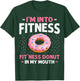 I'm into Fitness Donut In My Mouth Funny Gym Workout Lover T-Shirt - T-Shirt | Forest