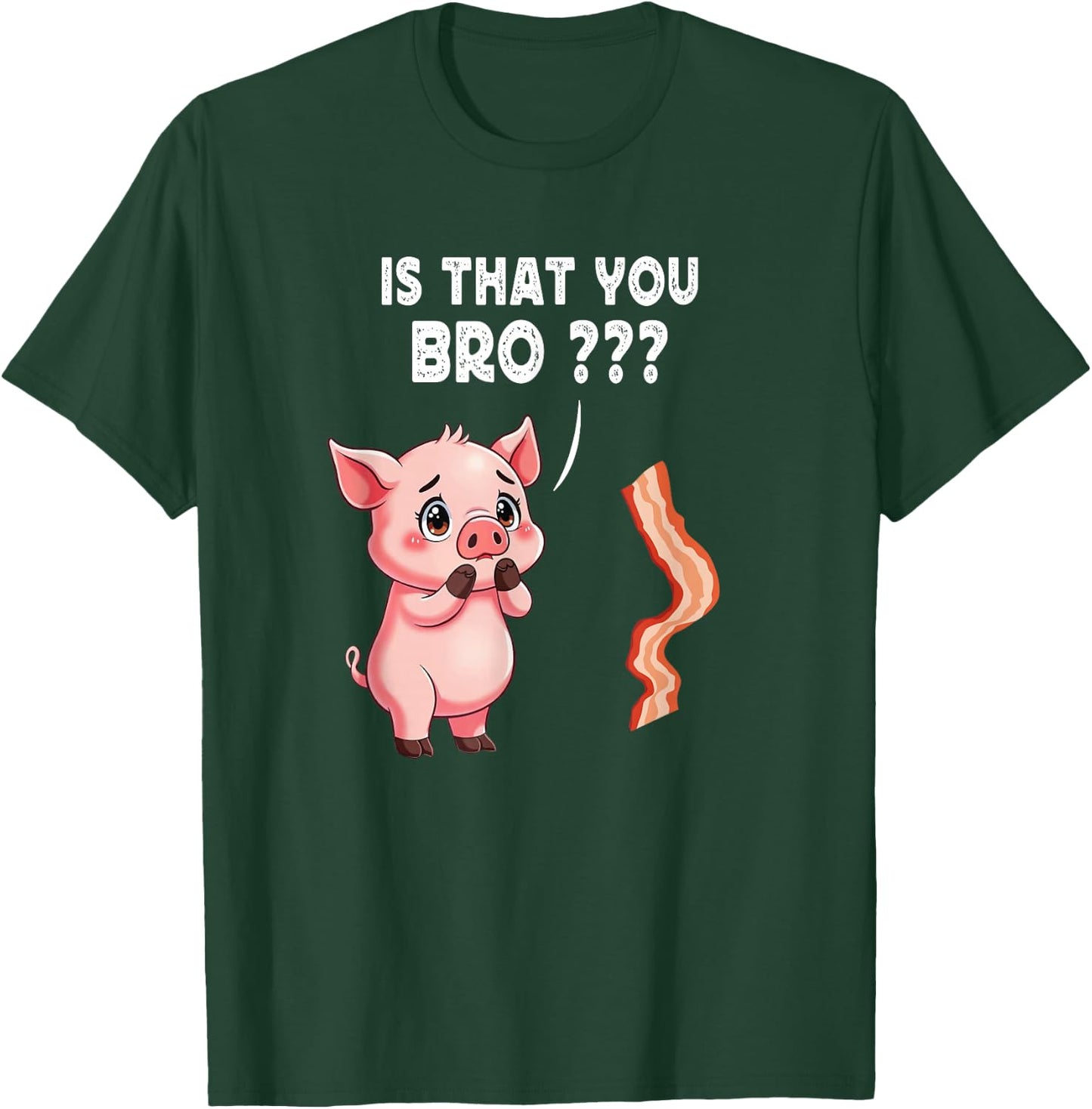 Is That You Bro Butcher Funny Cute Pig Joke Bacon Pig Kawaii T-Shirt - T-Shirt | Forest