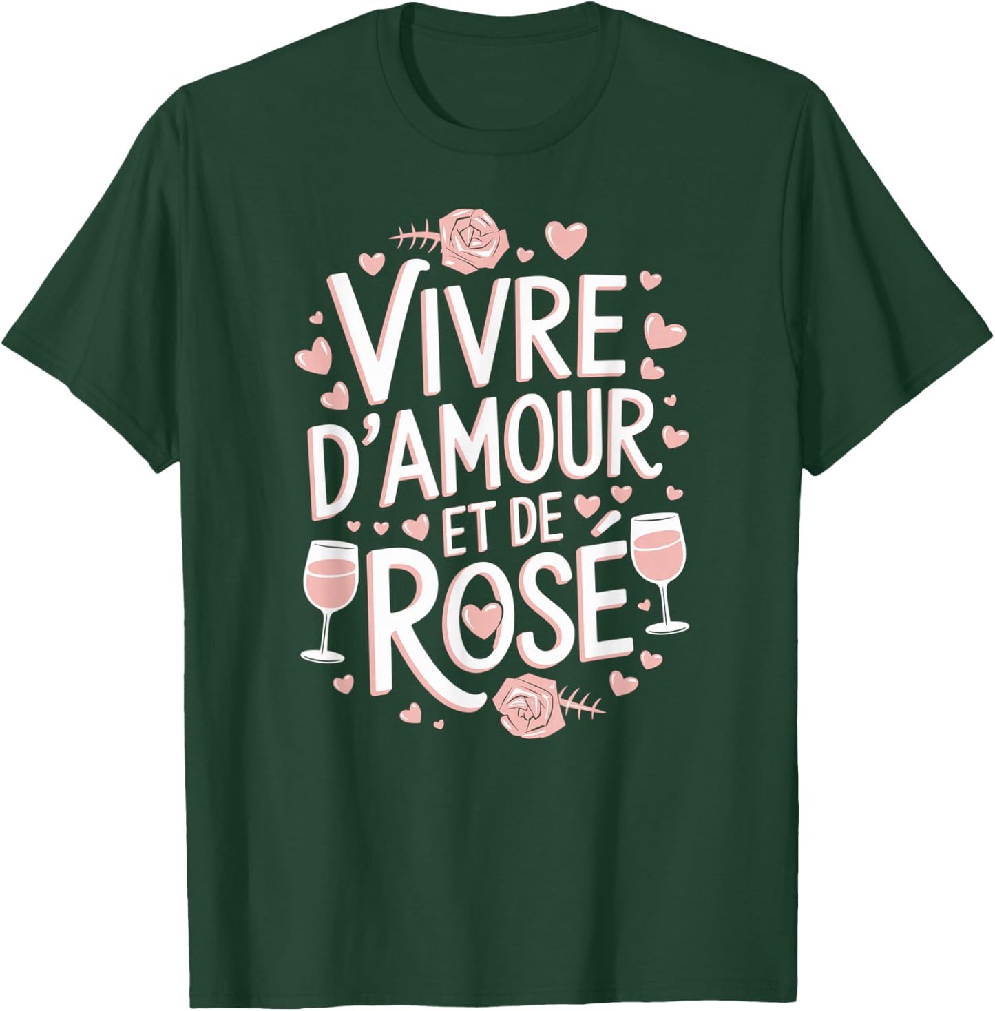 Vivre d'Amour et de Rosé Wine Alcohol Aperitif Humour Feminine T-Shirt - T-Shirt | Forest