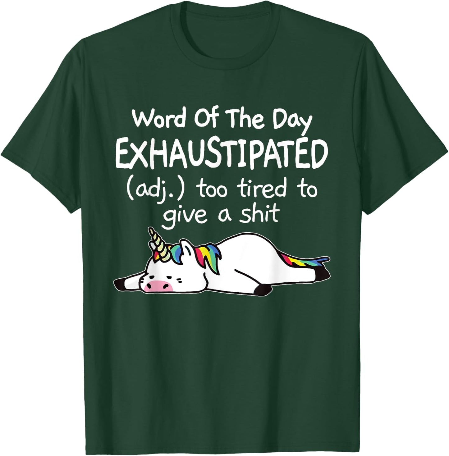 Word Of The Day Exhaustipated Unicorn Funny & Women T-Shirt - T-Shirt | Forest