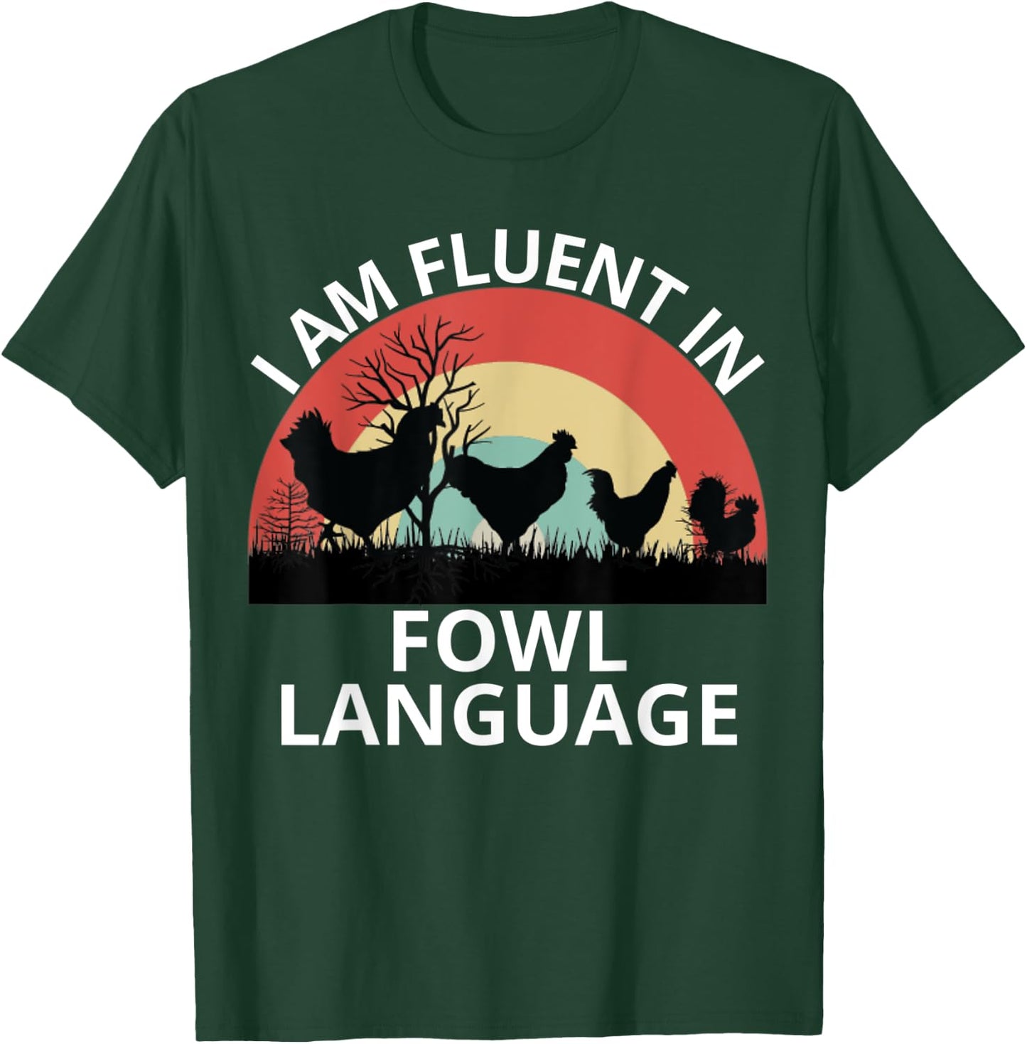 Funny Farmer, I Am Fluent In Fowl Language, Funny Chicken T-Shirt - T-Shirt | Forest