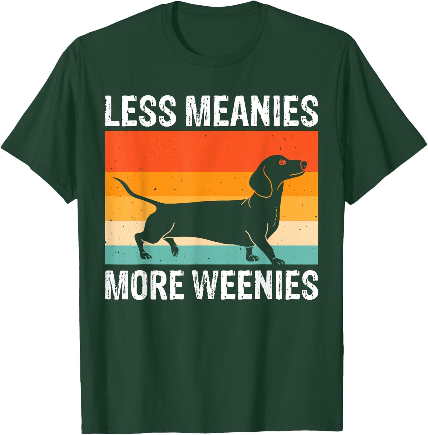Less Meanies More Weenies T-Shirt - T-Shirt | Forest