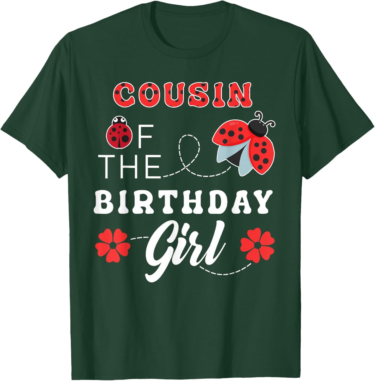 COUSIN of the Birthday Girl Cute Ladybug Lover Matching T-Shirt - T-Shirt | Forest