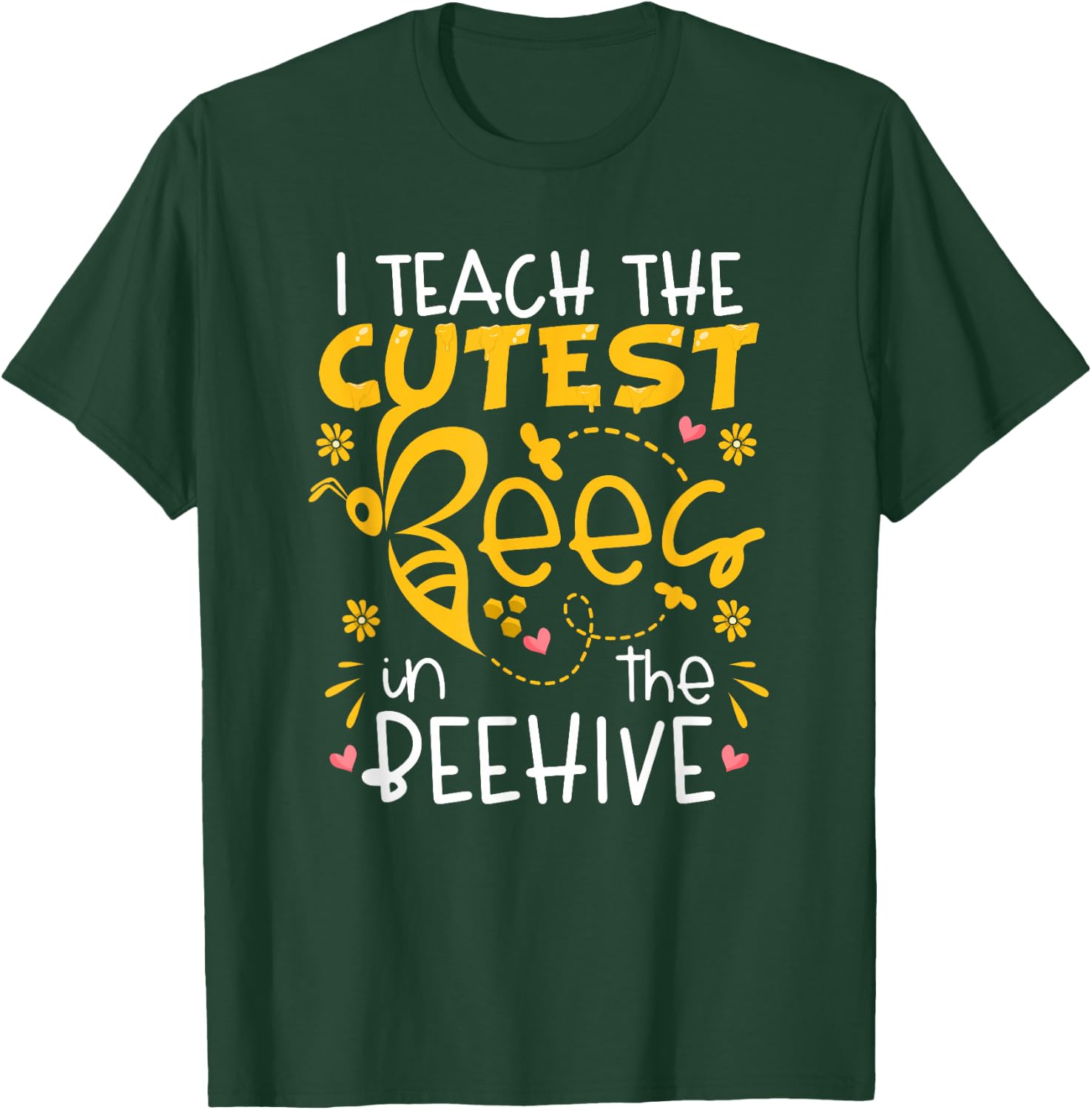 I Teach The Cutest Bees In The Beehive Teacher T-Shirt - T-Shirt | Forest