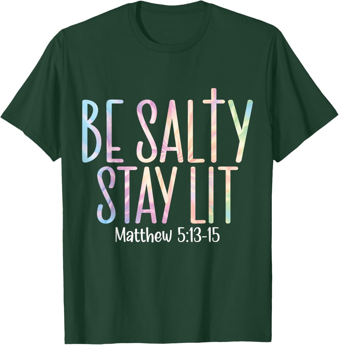 Be Salty Stay Lit Matthew 5:13-16 T-Shirt - T-Shirt | Forest