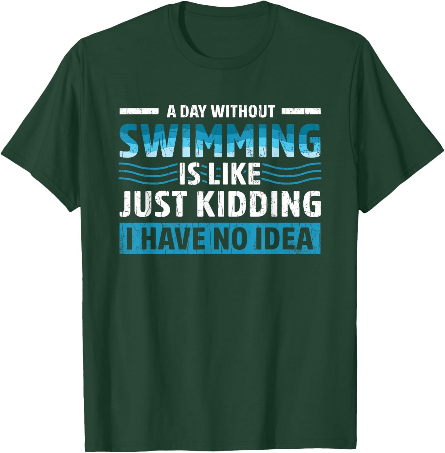 Day Without Swimming Funny Swimmer Swim Coach Player Graphic T-Shirt - T-Shirt | Forest