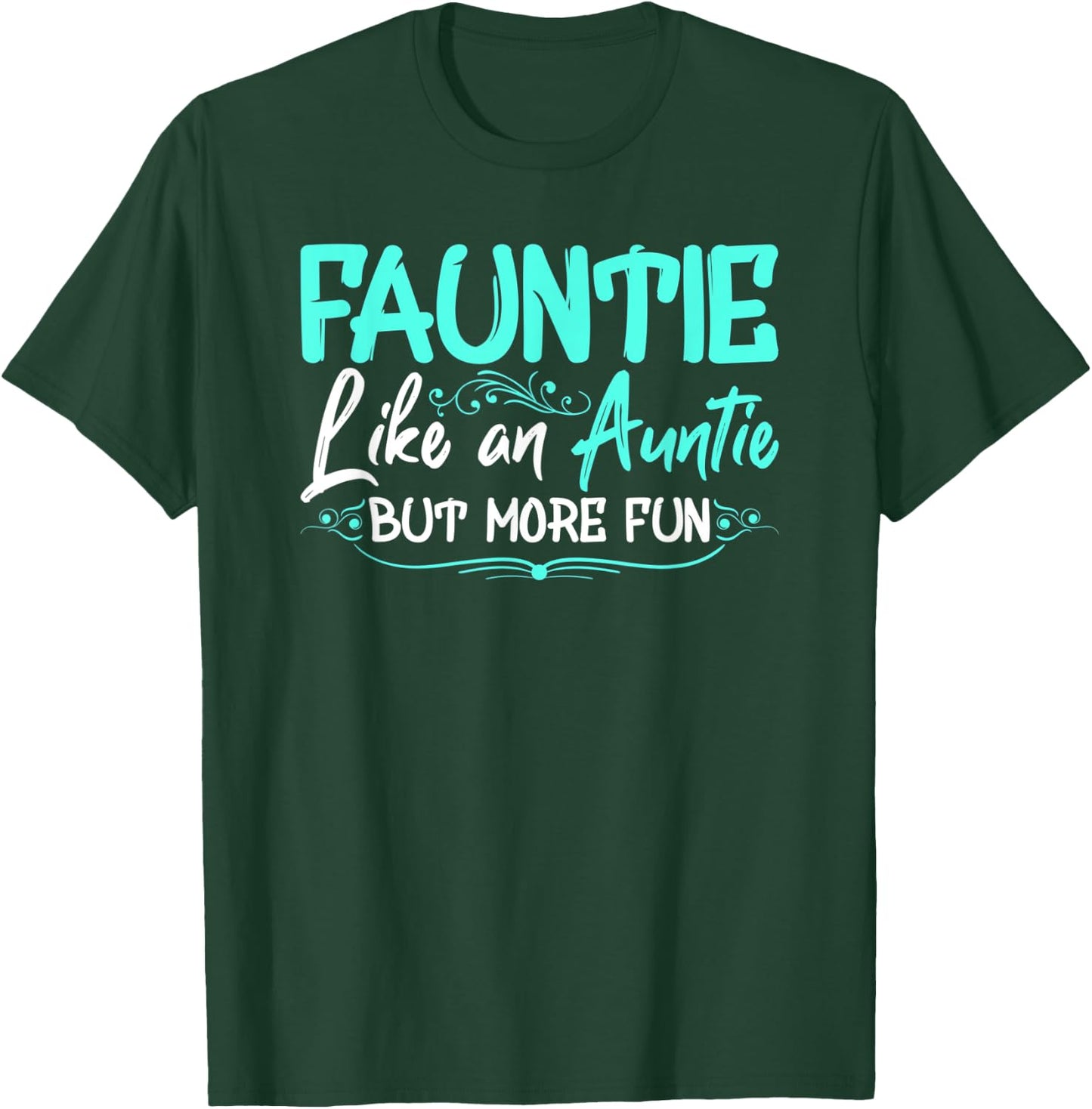 Fauntie Like An Aunt More Fun Cool Gag Soon To Be Auntie T-Shirt - T-Shirt | Forest