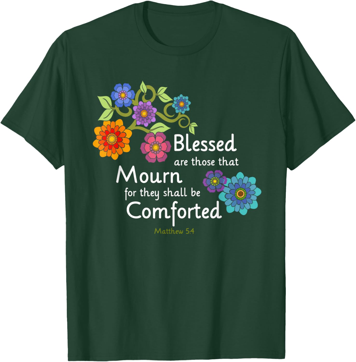 Blessed are they that Mourn Floral Scripture Design T-Shirt - T-Shirt | Forest