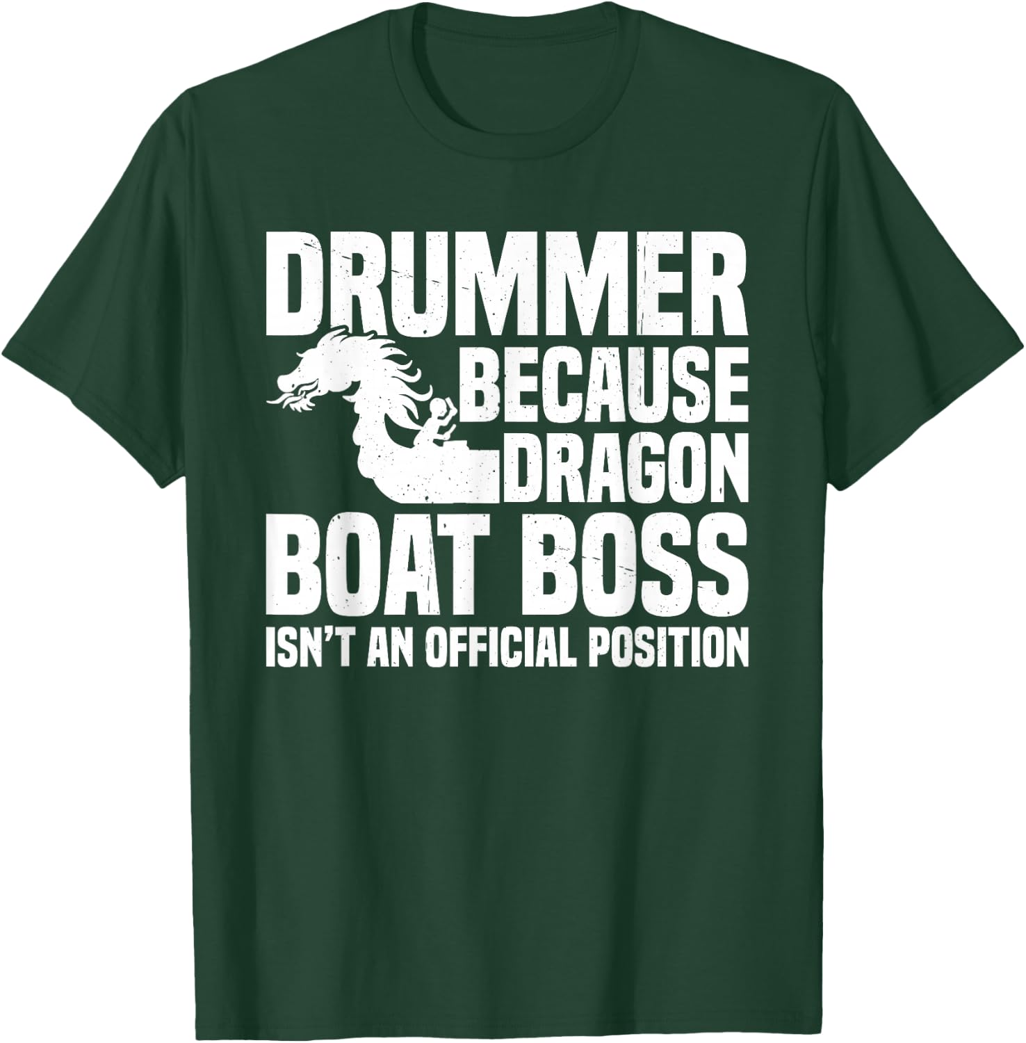 Dragon Boat Racing Team Steerer Paddling Dragon Boat Drummer T-Shirt - T-Shirt | Forest