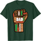 Fathers Day Black Dad Fist Words African Papa Daddy Men T-Shirt - T-Shirt | Forest