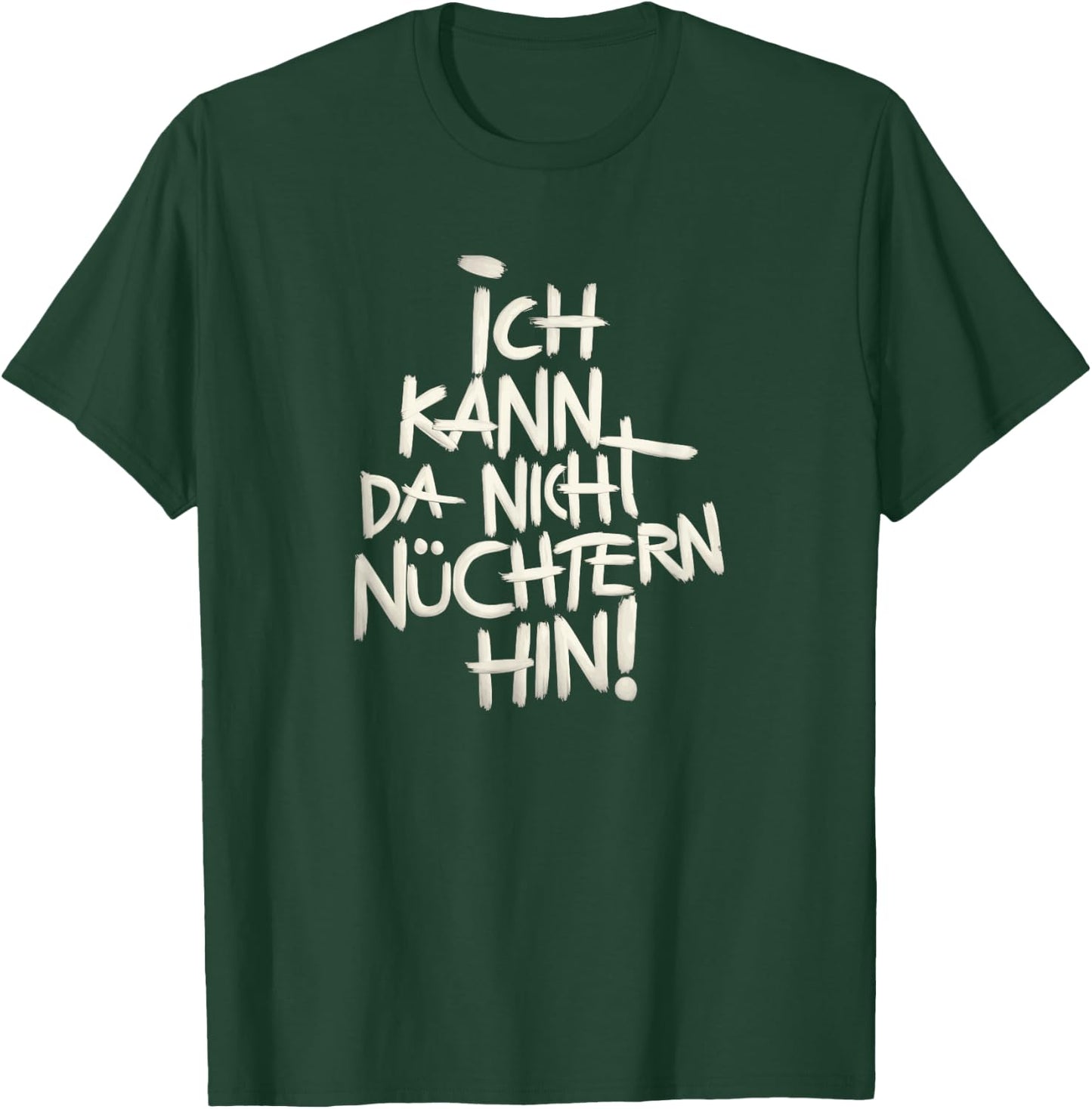 Ich kann da nicht nüchtern hin. T-Shirt - T-Shirt | Forest