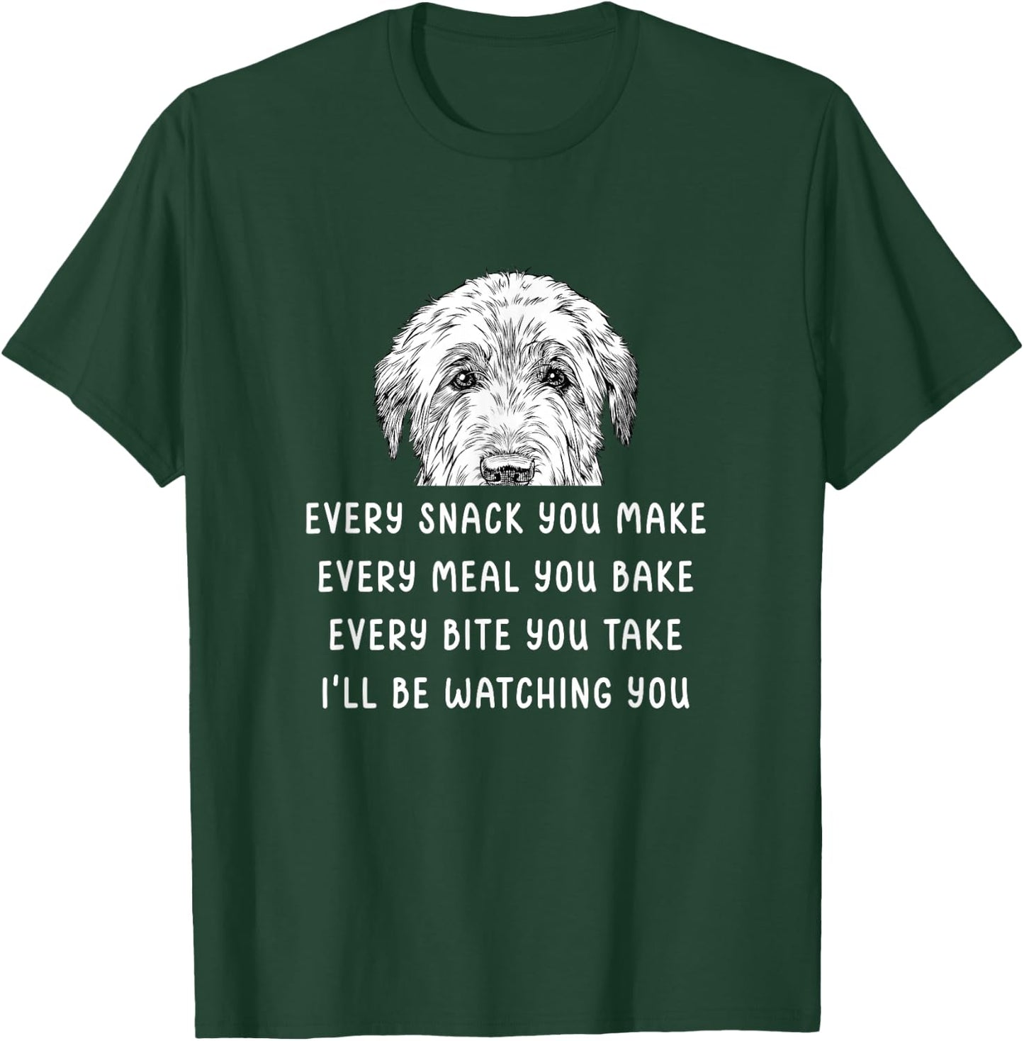 Every snack you make Every meal you bake Irish Wolfhound T-Shirt - T-Shirt | Forest
