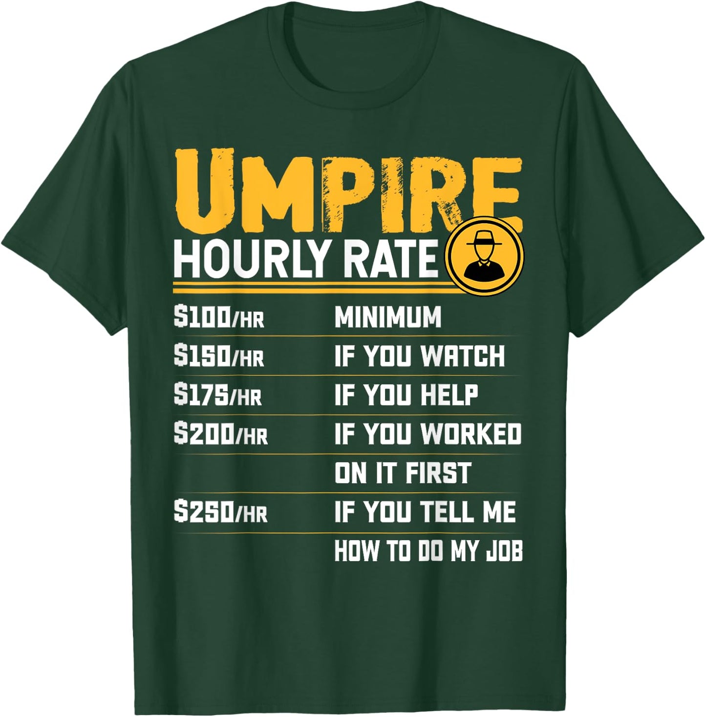 Umpire Hourly Rate - Funny Sports Umpire Lover T-Shirt - T-Shirt | Forest