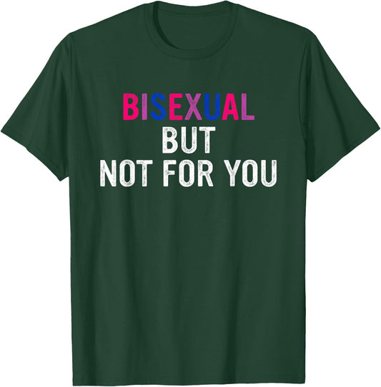 Bisexual But Not for You Bi Pride Flag LGBTQ Design T-Shirt - T-Shirt | Forest