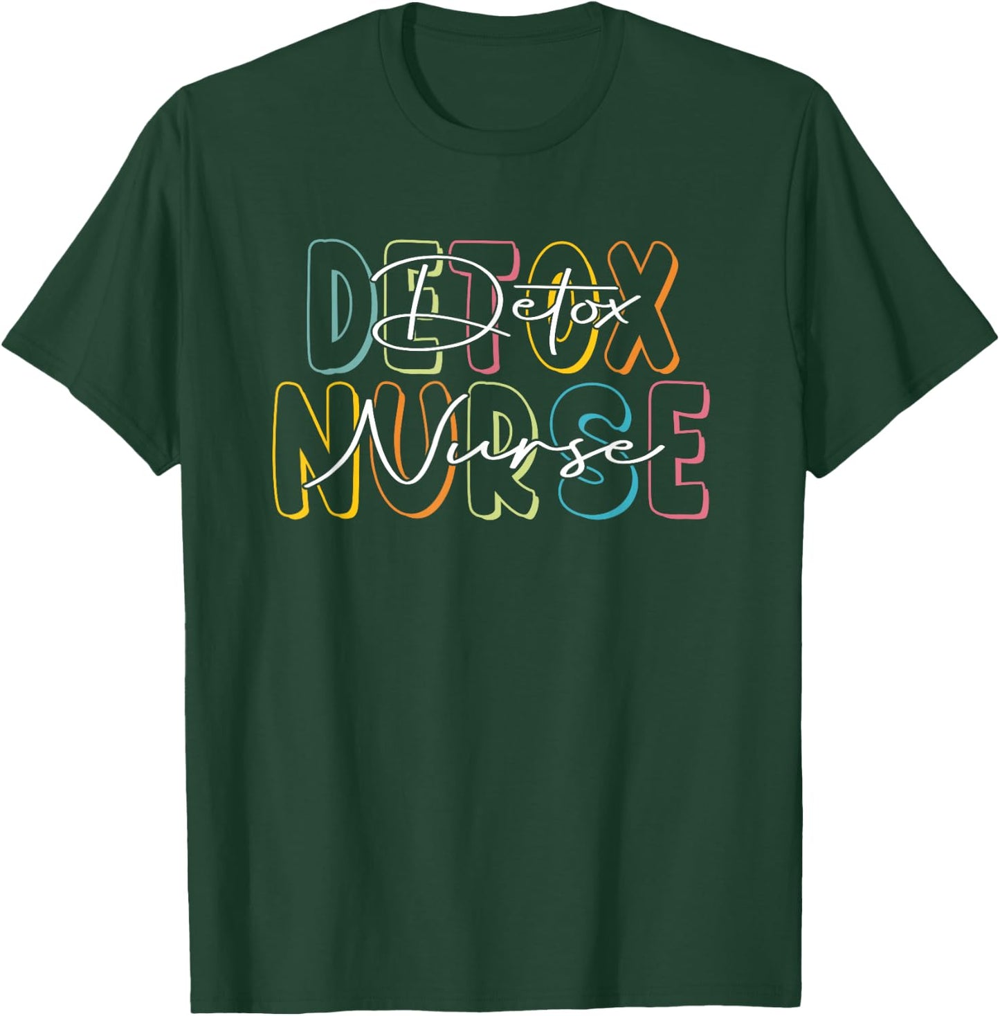 Detox Nurse Appreciation Nurse Week Nursing T-Shirt - T-Shirt | Forest