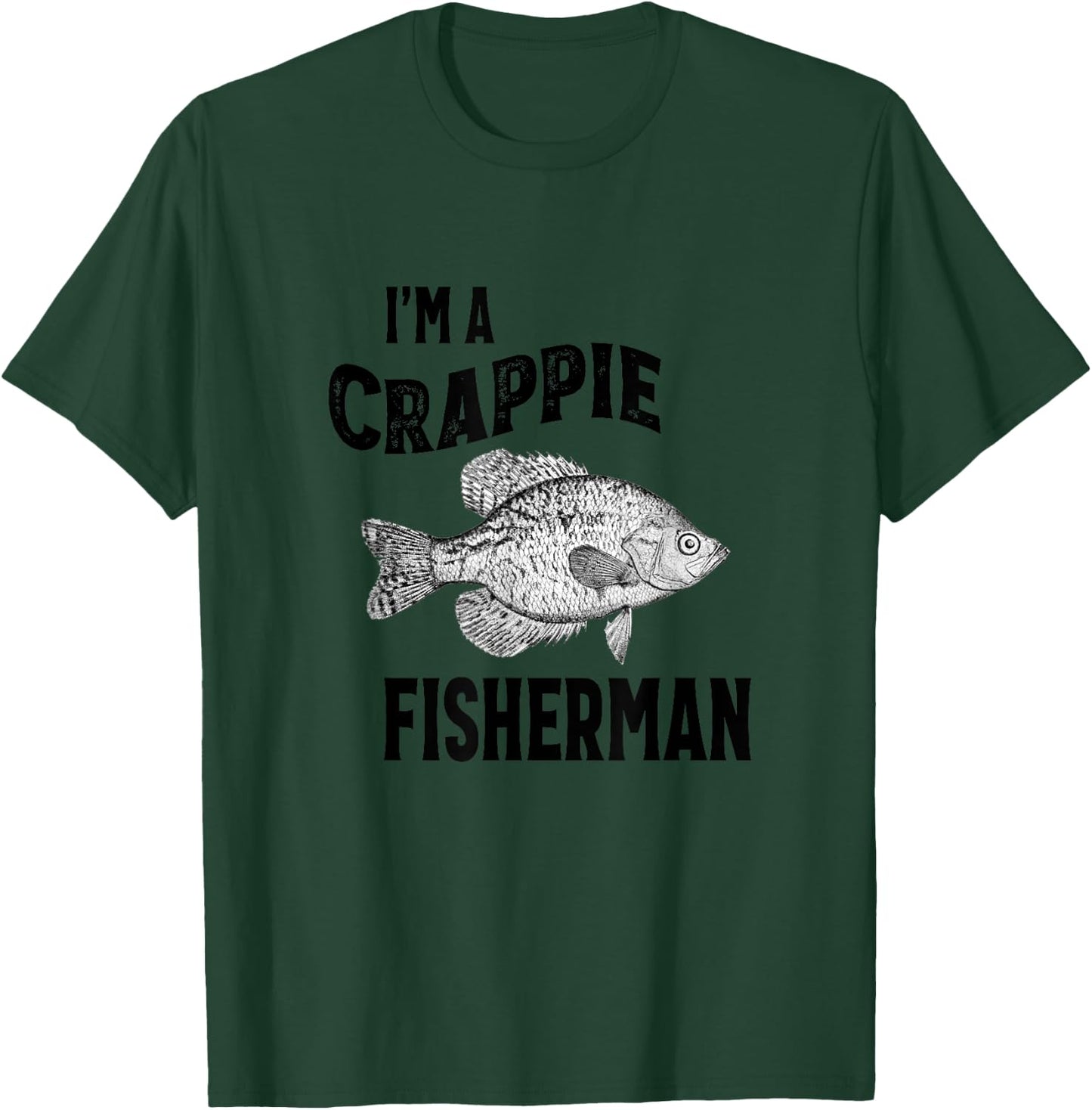 I'm A Crappie Fisherman Funny Fishing T-Shirt - T-Shirt | Forest