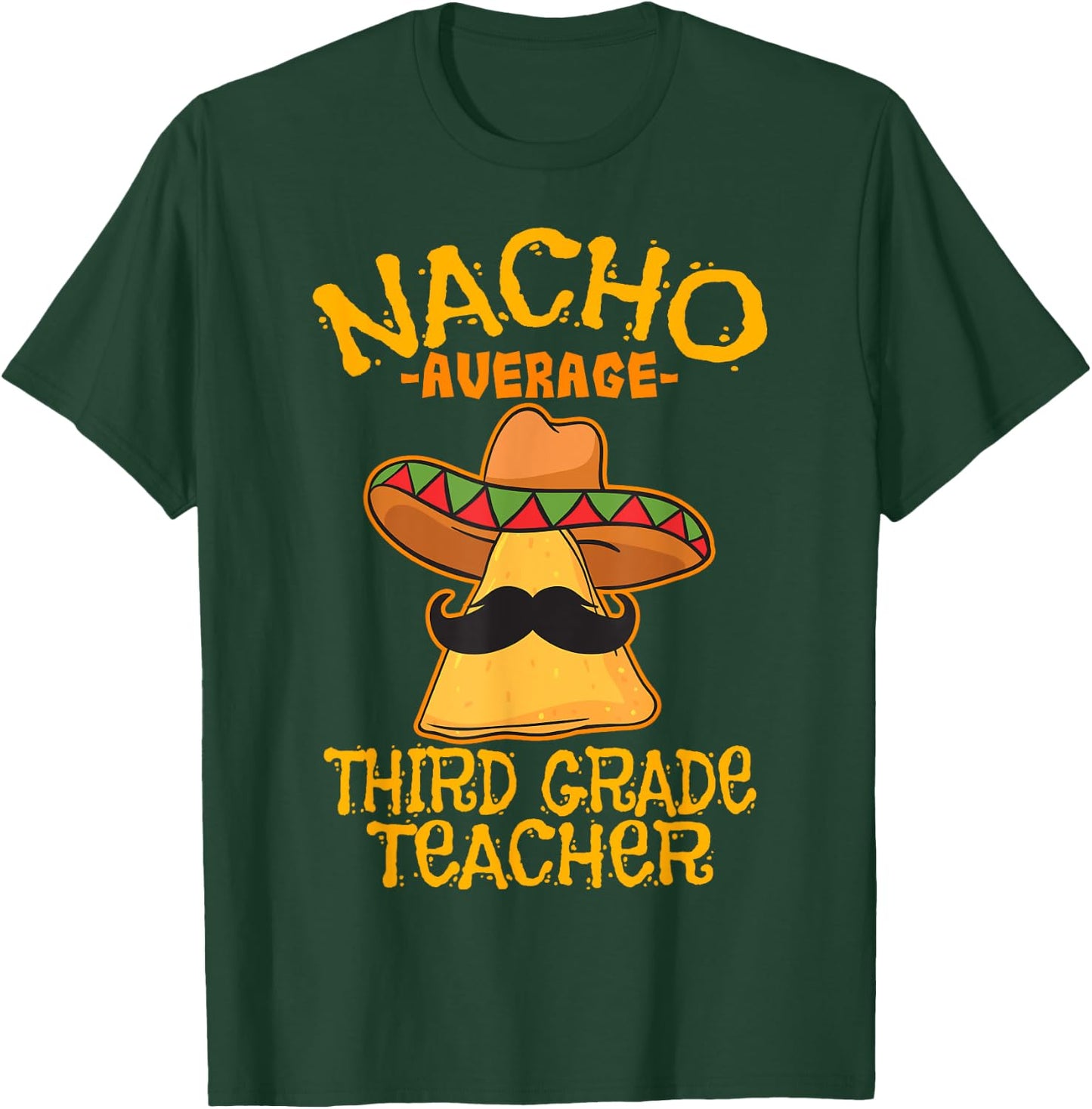 Nacho Average Third Grade Teacher 3rd Grade Cinco de Mayo T-Shirt - T-Shirt | Forest