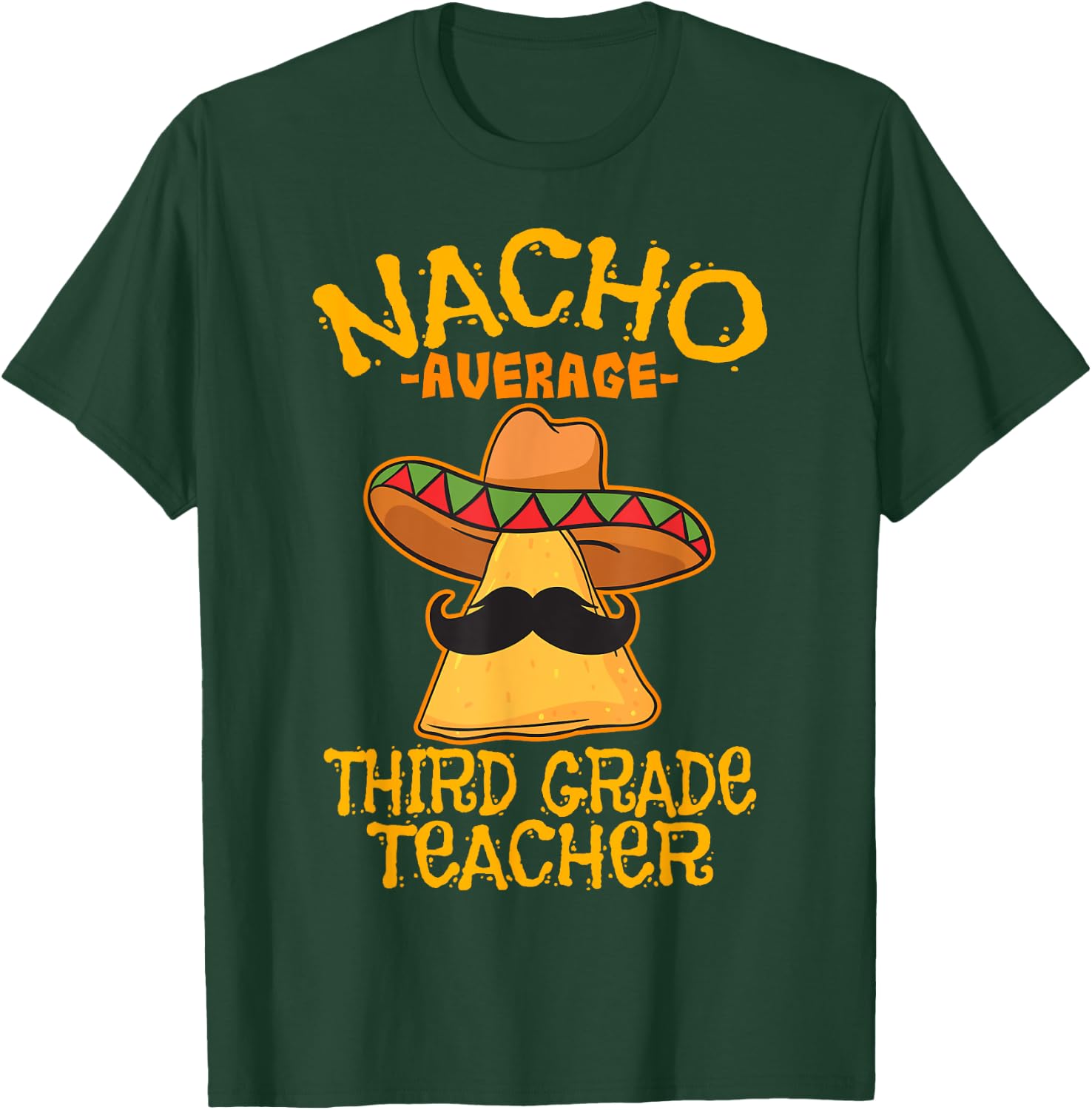 Nacho Average Third Grade Teacher 3rd Grade Cinco de Mayo T-Shirt - T-Shirt | Forest