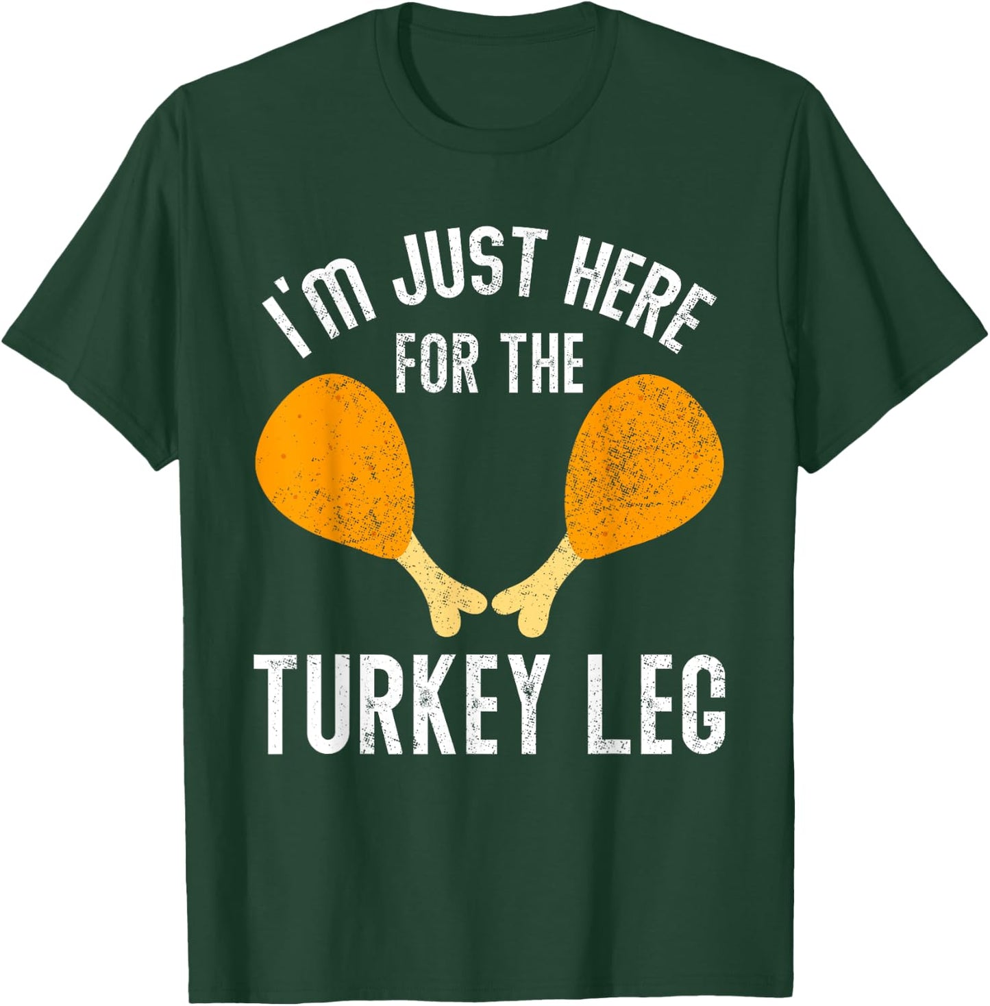 Retro I'm Just Here For The Legs Thanksgiving Turkeys Legs T-Shirt - T-Shirt | Forest