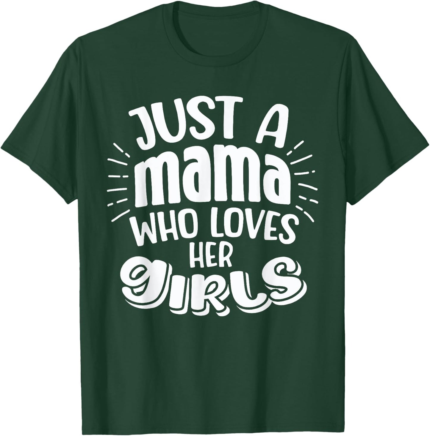 Just A Mama Who Love Her Girls Mother Son and Daughter Love T-Shirt - T-Shirt | Forest