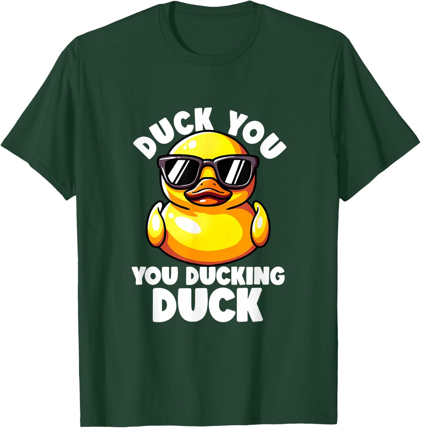Duck You You Ducking Duck I Love Duck Lover Rude Rubber Duck T-Shirt - T-Shirt | Forest