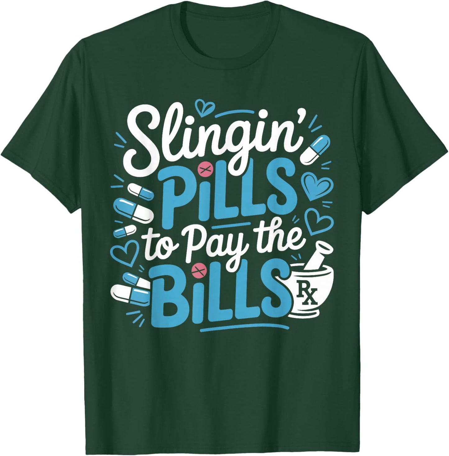 Slinging Pills to Pay The Bills Funny Pharmacy Student Gifts T-Shirt - T-Shirt | Forest