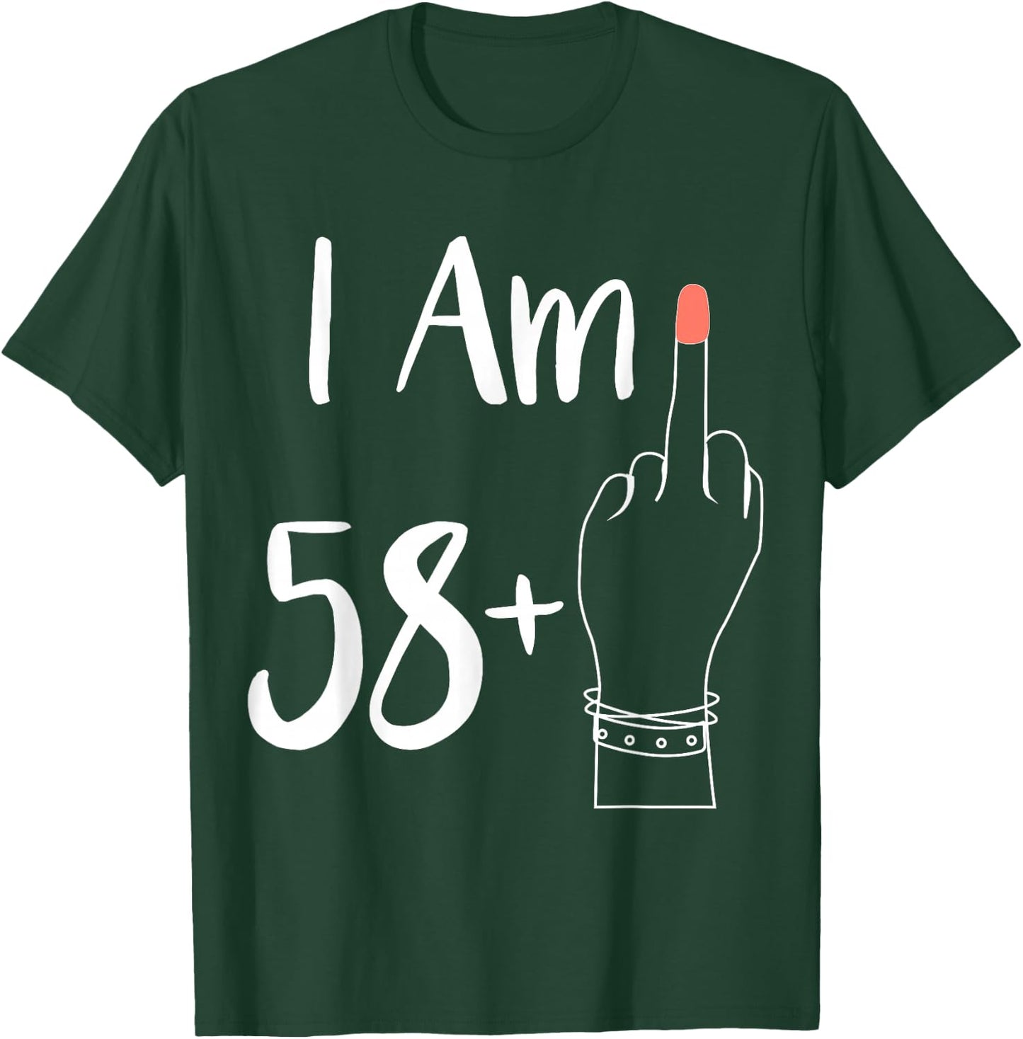 I Am 58 Plus 1 Middle Finger For A 59th women 59 years old T-Shirt - T-Shirt | Forest