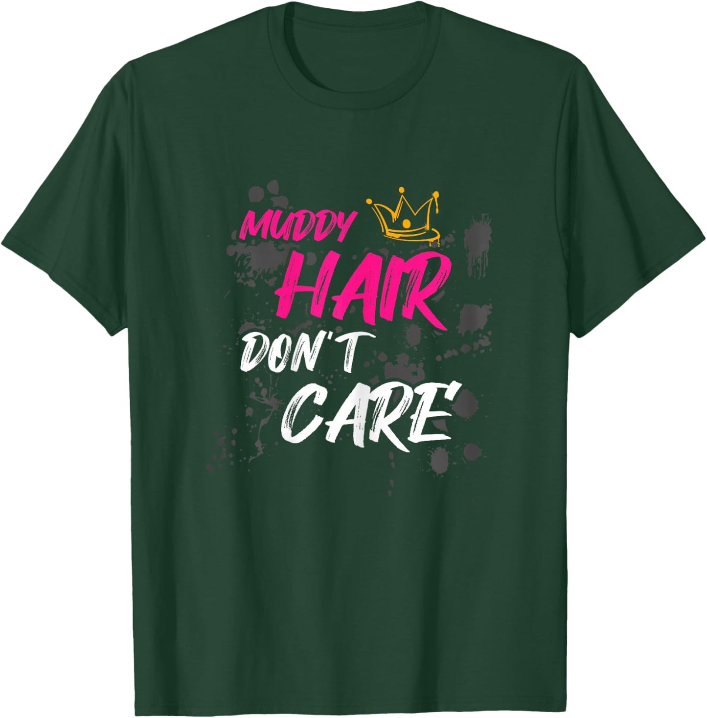 Muddy hair don't care Schlammlauf Mud Run T-Shirt - T-Shirt | Forest