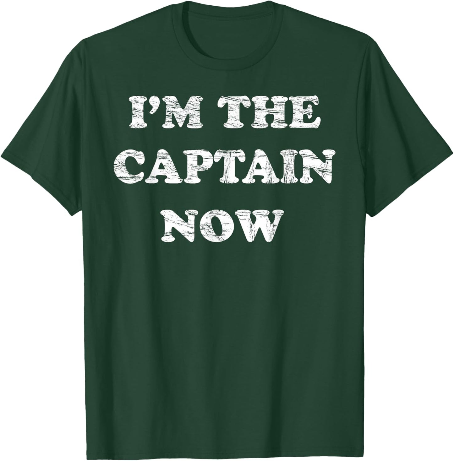I'm the CAPTAIN NOW Shirt | FUNNY Cargo Ship Piracy T-Shirt - T-Shirt | Forest