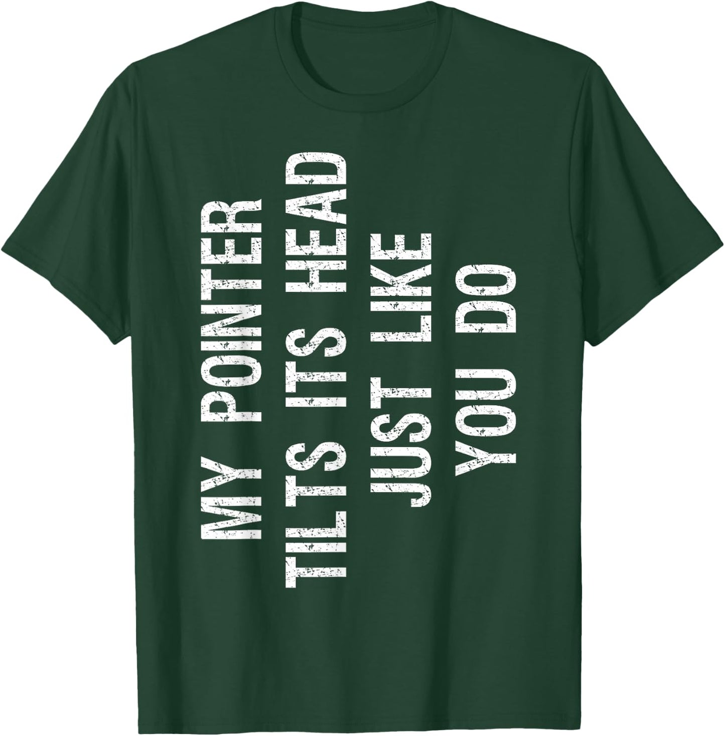 My Pointer Tilts Its Head Funny English Pointer Dog Women Kids T-Shirt - T-Shirt | Forest