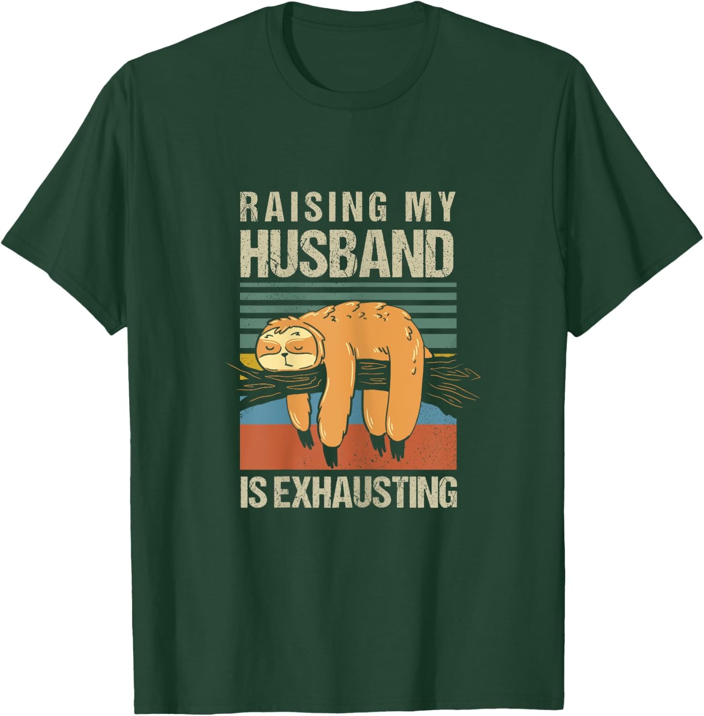 Funny Raising My Husband Is Exhausting T-Shirt - T-Shirt | Forest