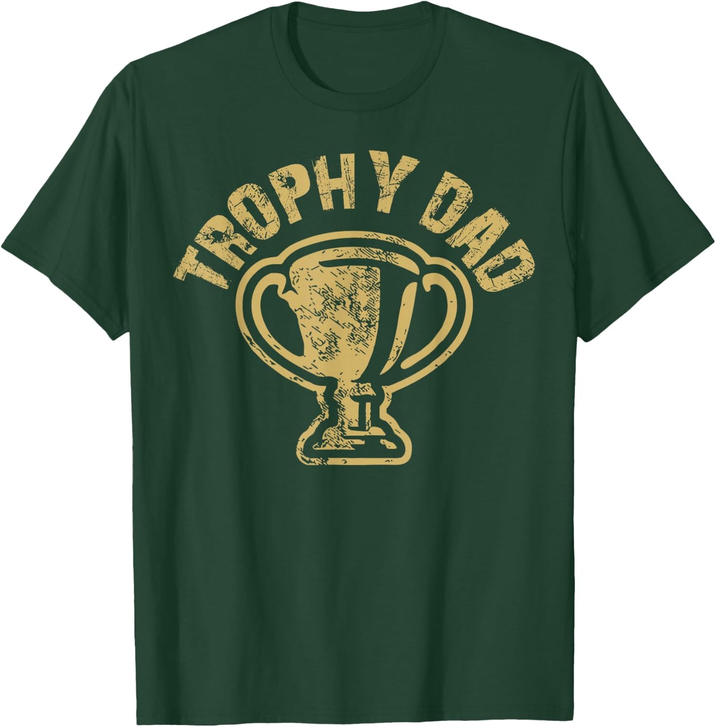 Trophy Dad Funny Father's Day For Dad Joke Humorous Pun T-Shirt - T-Shirt | Forest