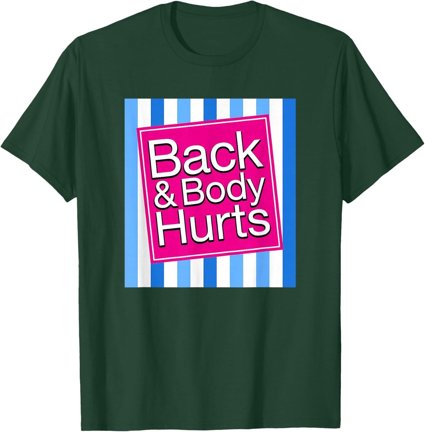 Back & Body Hurts Funny Sore Aches Pain Humor T-Shirt - T-Shirt | Forest