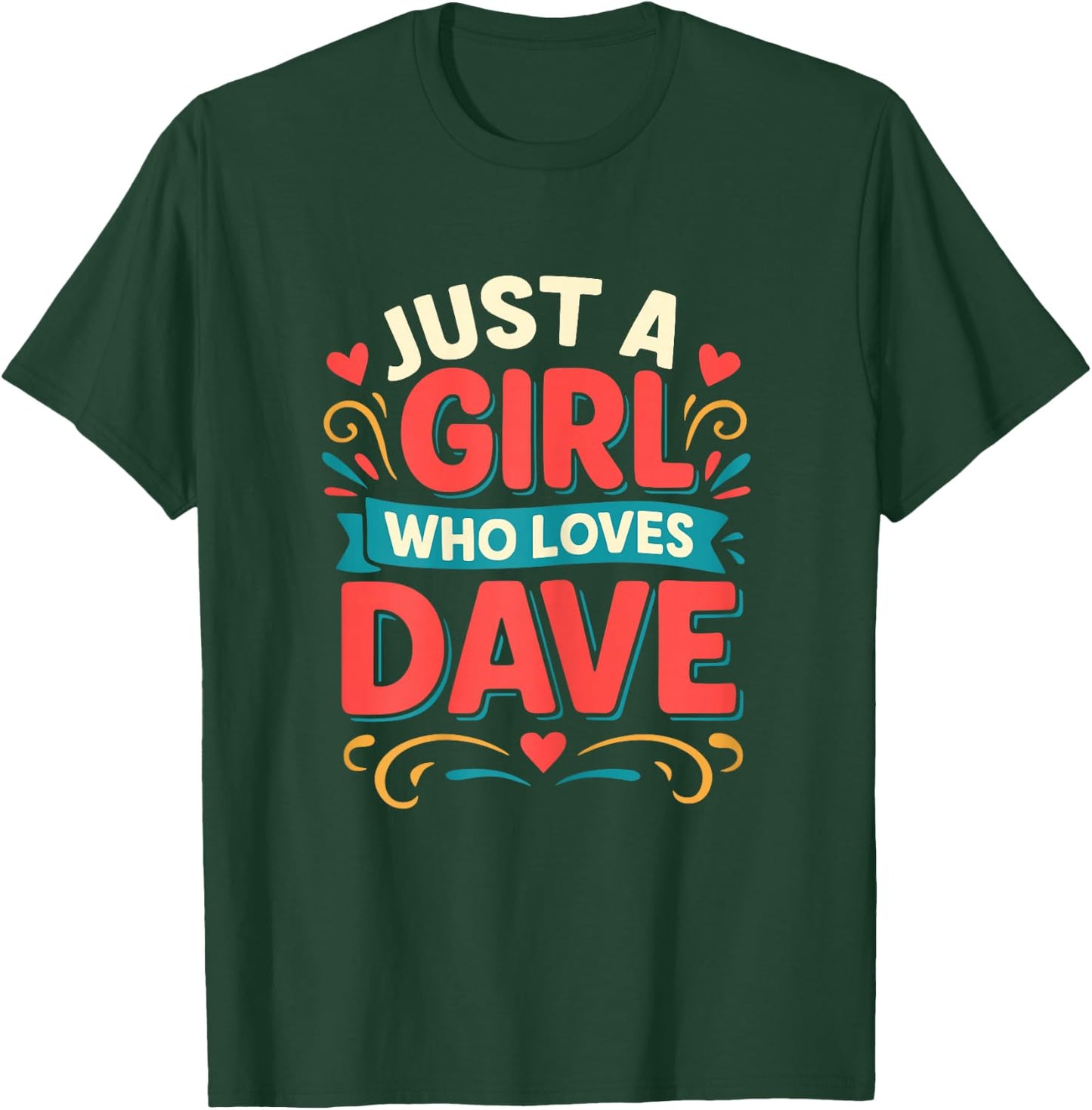 Just A Girl who loves DAVE Cute DAVE T-Shirt - T-Shirt | Forest
