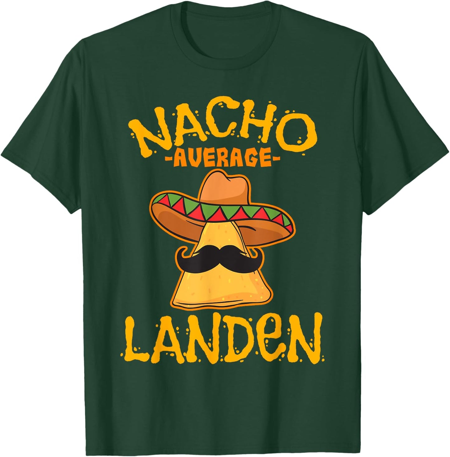 Nacho Average Landen Personalized Name Funny Taco T-Shirt - T-Shirt | Forest