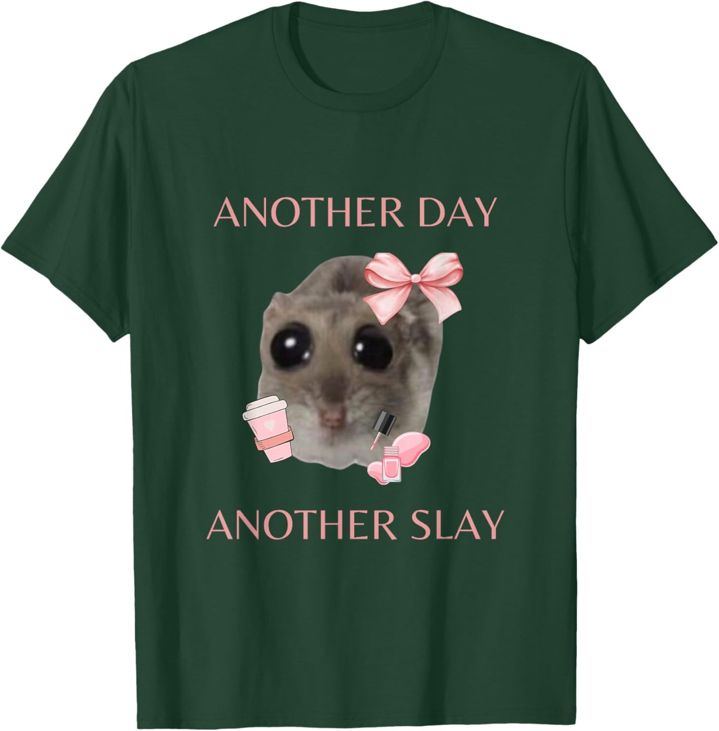 Sad Hamster Meme - Another Day Another Slay , black T-Shirt - T-Shirt | Forest