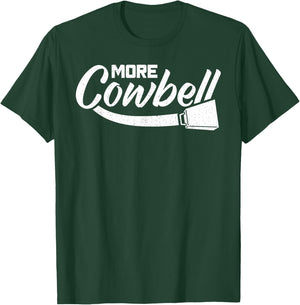 More Cowbell T-Shirt - T-Shirt | Forest