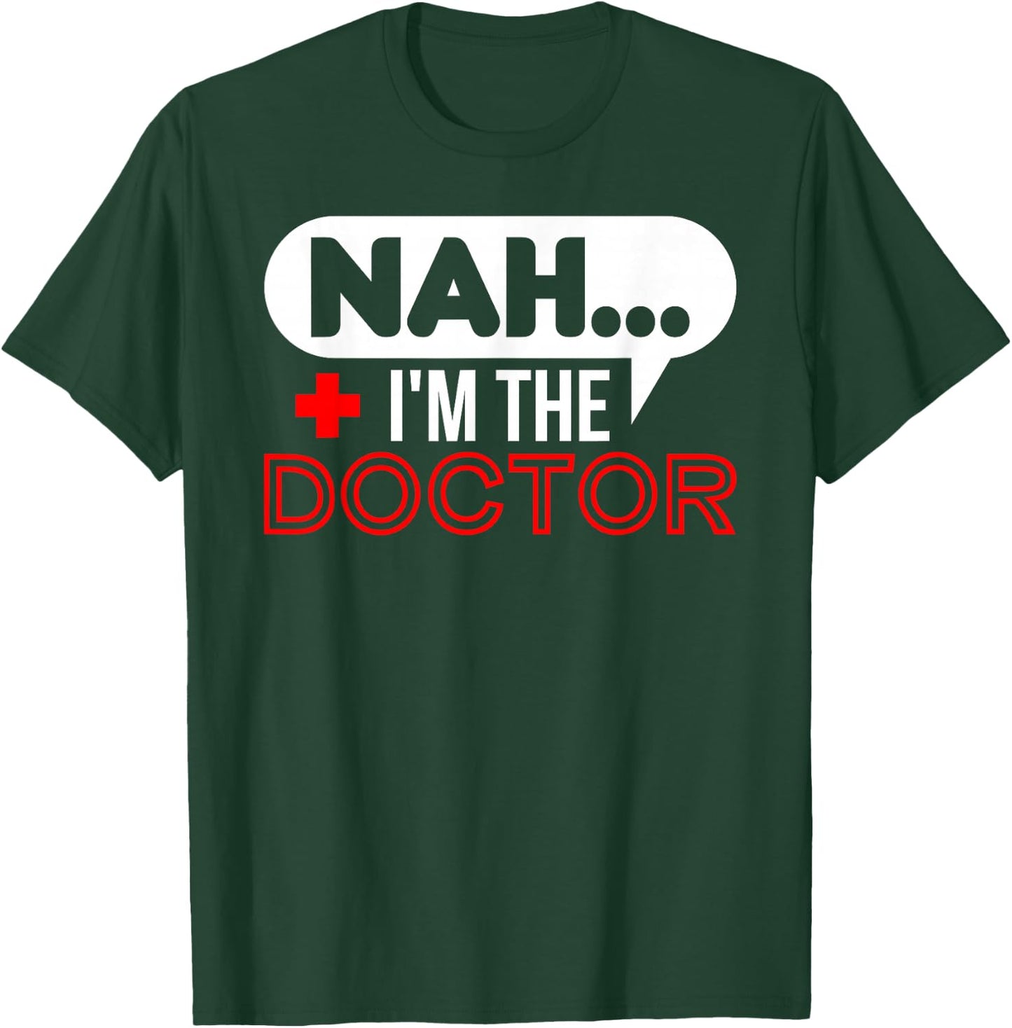 Nah.. I'm the Doctor T-Shirt - T-Shirt | Forest