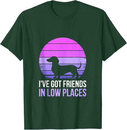 I've Got Friends In Low Places Shirt Dachshund Dog Lover T-Shirt - T-Shirt | Forest